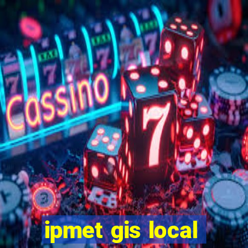 ipmet gis local